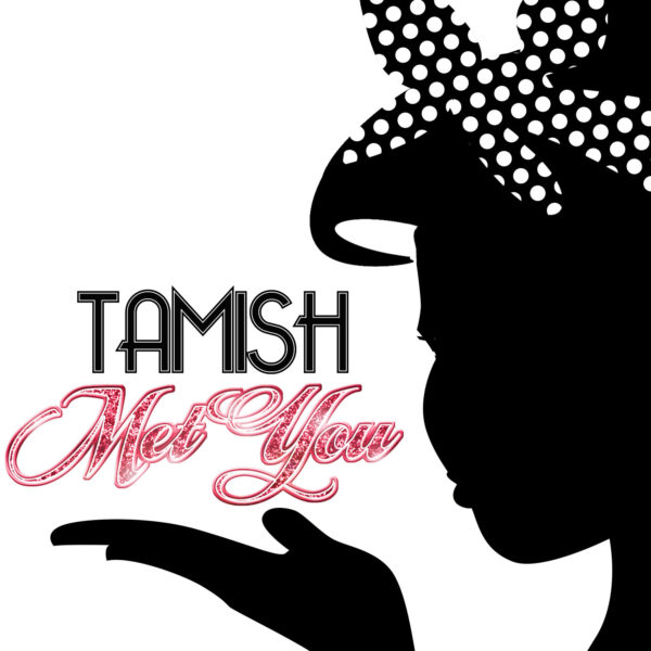 MET YOU by TAMISH
